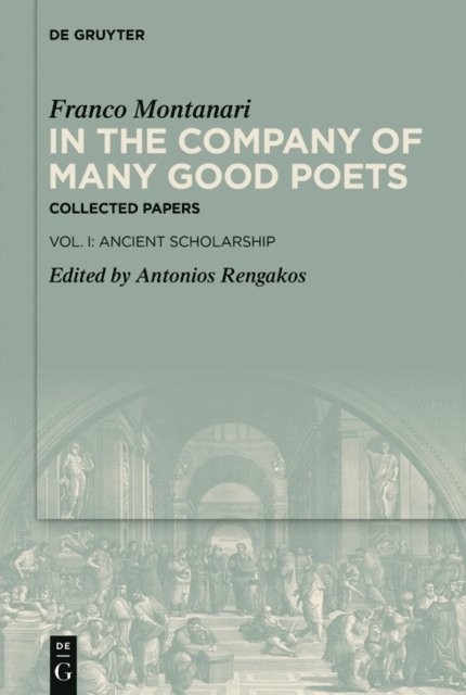 Franco Montanari, Antonios Rengakos - In the Company of Many Good Poets. Collected Papers of Franco Montanari, E-bok