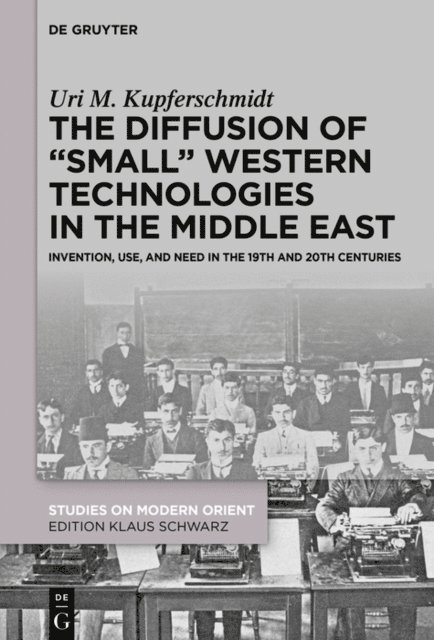 Uri M. Kupferschmidt - Diffusion of &quote;Small&quote; Western Technologies in the Middle East, E-bok