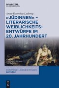 "J�dinnen" - Literarische Weiblichkeitsentw�rfe im 20. Jahrhundert