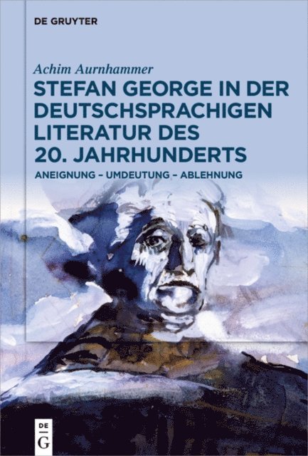 Achim Aurnhammer - Stefan George in der deutschsprachigen Literatur des 20. Jahrhunderts, E-bok