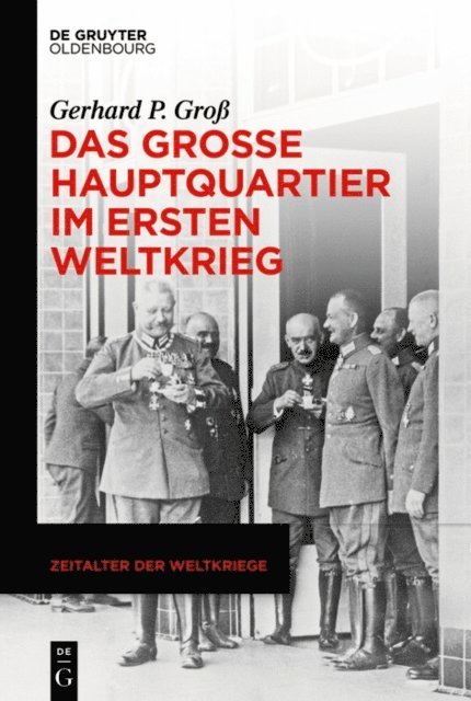 Gerhard P. Gro - Das Große Hauptquartier im Ersten Weltkrieg, E-bok