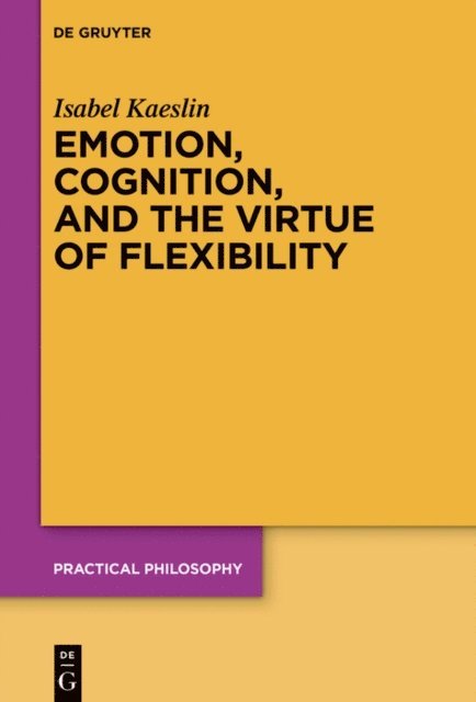Isabel Kaeslin - Emotion, Cognition, and the Virtue of Flexibility, E-bok