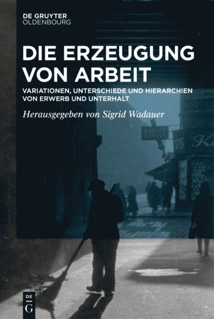Sigrid Wadauer - Die Erzeugung von Arbeit, E-bok