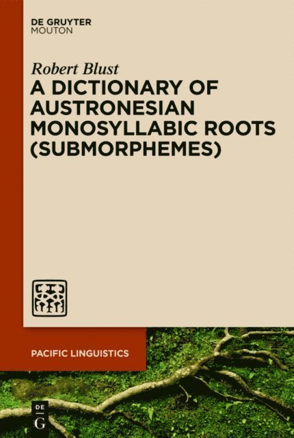 Robert Blust - Dictionary of Austronesian Monosyllabic Roots (Submorphemes), E-bok