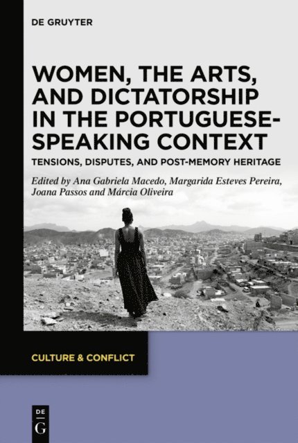 Marcia Oliveira, Joana Passos, Margarida Esteves Pereira, Ana Gabriela Macedo - Women, the Arts, and Dictatorship in the Portuguese-Speaking Context, E-bok