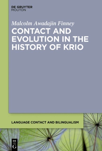 Malcolm Awadajin Finney - Contact and Evolution in the History of Krio, E-bok