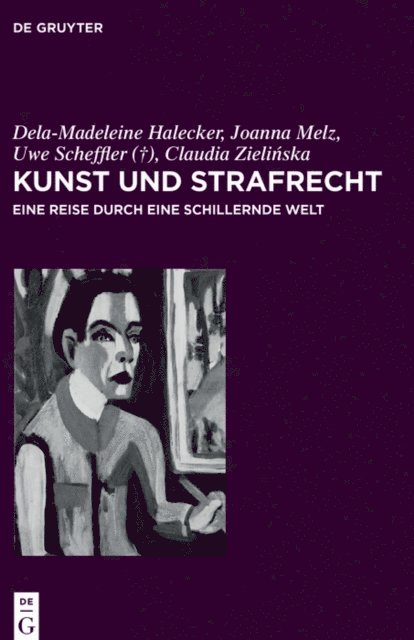 Claudia Zielinska, Scheffler Uwe, Joanna Melz, Dela-Madeleine Halecker - Kunst und Strafrecht, E-bok