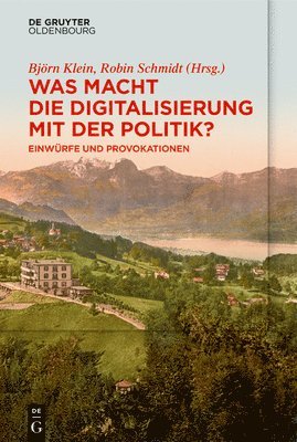 Björn Klein, Robin Schmidt - Was Macht Die Digitalisierung Mit Der Politik?, Inbunden. Tillgänglighet: Tillfälligt slut