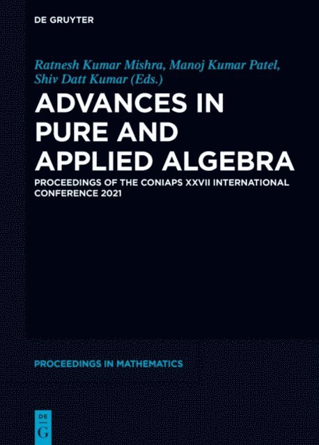Shiv Datt Kumar, Manoj Kumar Patel, Ratnesh Kumar Mishra - Advances in Pure and Applied Algebra, E-bok