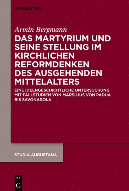 Armin Bergmann - Das Martyrium und seine Stellung im kirchlichen Reformdenken des ausgehenden Mittelalters, E-bok
