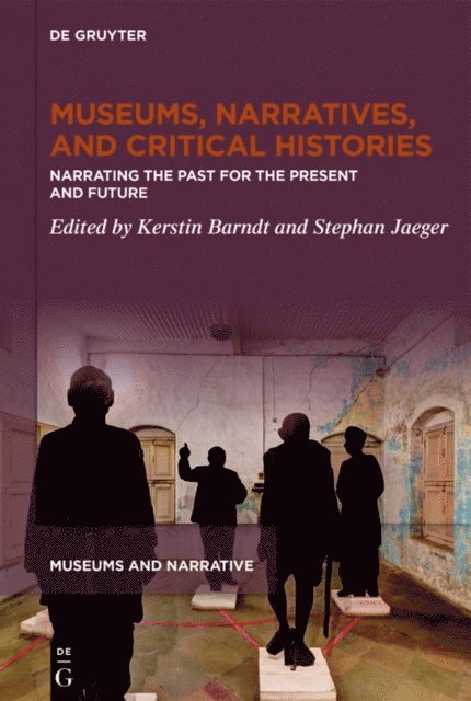 Stephan Jaeger, Kerstin Barndt - Museums, Narratives, and Critical Histories, E-bok