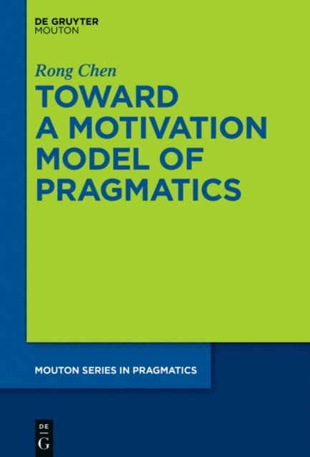 Rong Chen - Toward a Motivation Model of Pragmatics, E-bok