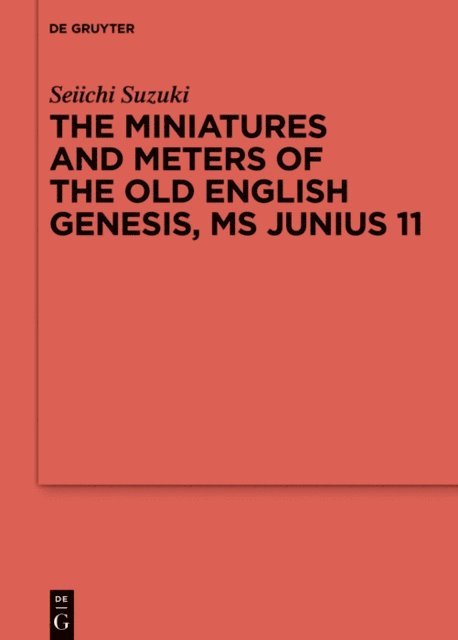Seiichi Suzuki - Miniatures and Meters of the Old English Genesis, MS Junius 11, E-bok