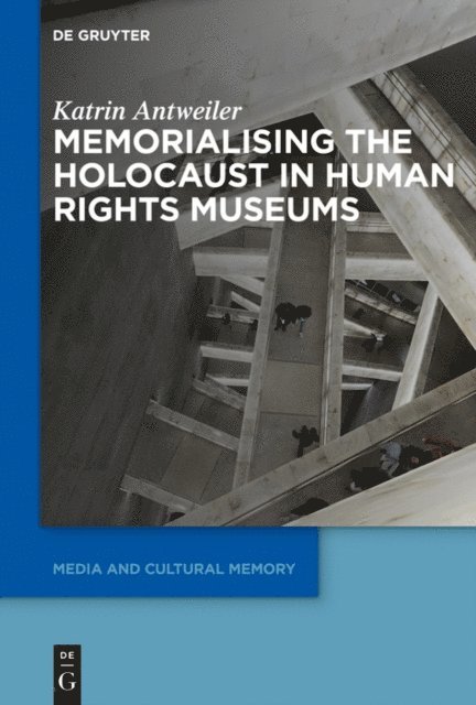 Katrin Antweiler - Memorialising the Holocaust in Human Rights Museums, E-bok