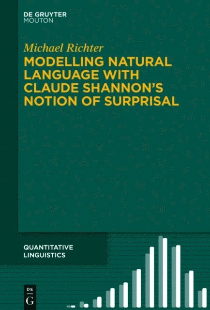 Michael Richter - Modelling Natural Language with Claude Shannon's Notion of Surprisal, E-bok