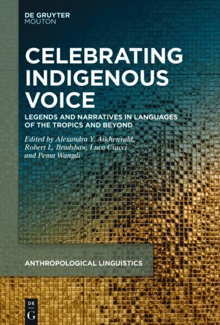Pema Wangdi, Luca Ciucci, Robert L. Bradshaw, Alexandra Y. Aikhenvald - Celebrating Indigenous Voice, E-bok