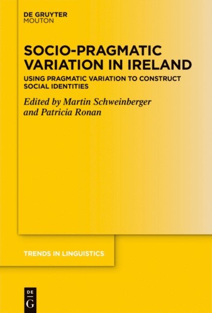 Patricia Ronan, Martin Schweinberger - Socio-Pragmatic Variation in Ireland, E-bok
