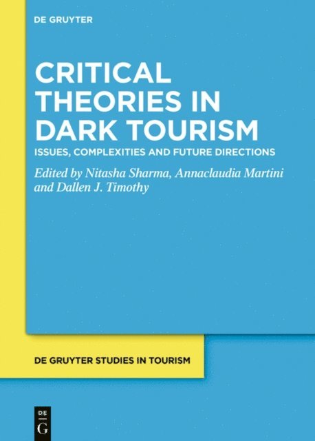 Dallen J. Timothy, Annaclaudia Martini, Nitasha Sharma - Critical Theories in Dark Tourism, E-bok