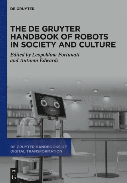 Autumn Edwards, Leopoldina Fortunati - De Gruyter Handbook of Robots in Society and Culture, E-bok