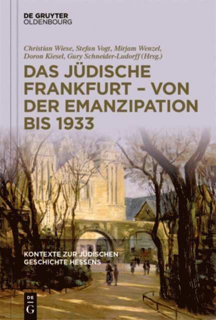 Gury Schneider-Ludorff, Doron Kiesel, Mirjam Wenzel, Stefan Vogt, Christian Wiese - Das jüdische Frankfurt – von der Emanzipation bis 1933, E-bok
