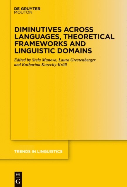 Katharina Korecky-Kroll, Laura Grestenberger, Stela Manova - Diminutives across Languages, Theoretical Frameworks and Linguistic Domains, E-bok