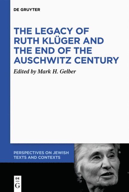 Mark H. Gelber - Legacy of Ruth Kluger and the End of the Auschwitz Century, E-bok