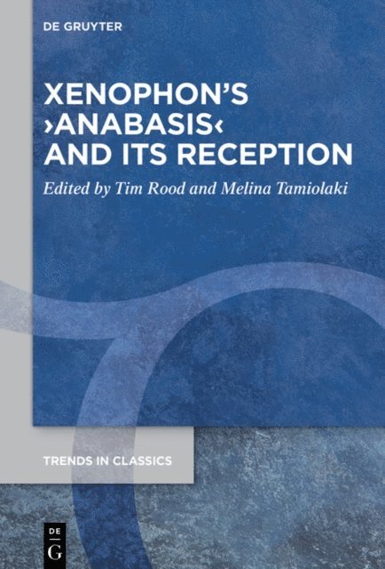 Melina Tamiolaki, Tim Rood - Xenophon's  Anabasis  and its Reception, E-bok