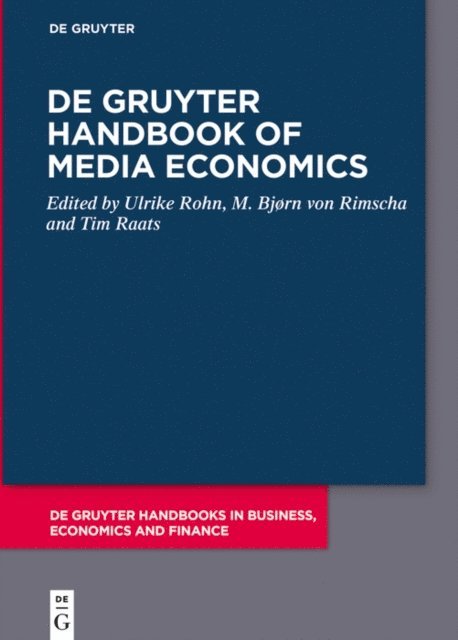 Tim Raats, M. Bjorn Rimscha, Ulrike Rohn - De Gruyter Handbook of Media Economics, E-bok
