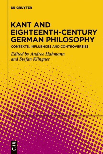Stefan Klingner, Andree Hahmann - Kant and Eighteenth-Century German Philosophy, E-bok