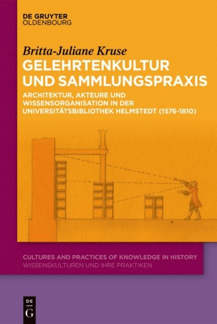 Britta-Juliane Kruse - Gelehrtenkultur und Sammlungspraxis, E-bok