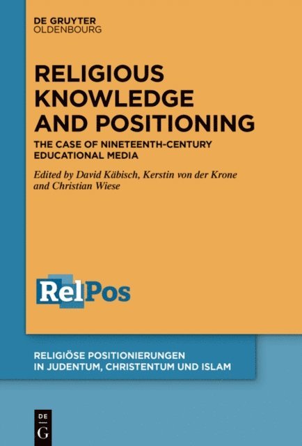 Christian Wiese, Kerstin von der Krone, David Kabisch - Religious Knowledge and Positioning, E-bok