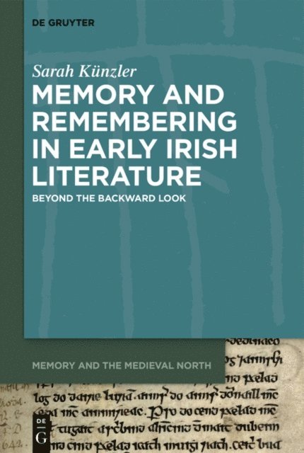 Sarah Kunzler - Memory and Remembering in Early Irish Literature, E-bok