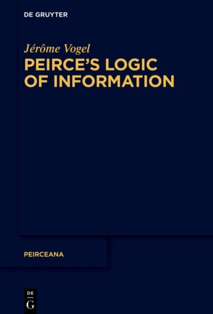 Jerome Vogel - Peirce's Logic of Information, E-bok