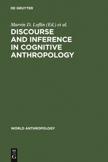 James Silverberg, Marvin D. Loflin - Discourse and Inference in Cognitive Anthropology, E-bok