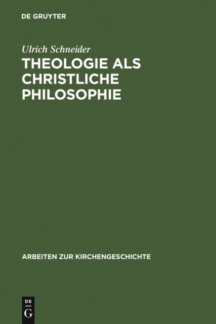 Ulrich Schneider - Theologie als christliche Philosophie, E-bok