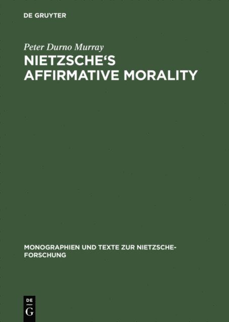 Peter Durno Murray - Nietzsche's Affirmative Morality, E-bok