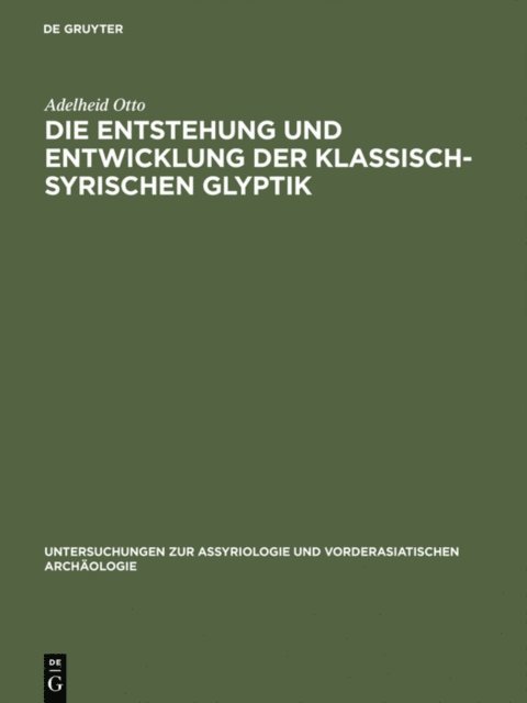 Adelheid Otto - Die Entstehung und Entwicklung der Klassisch-Syrischen Glyptik, E-bok