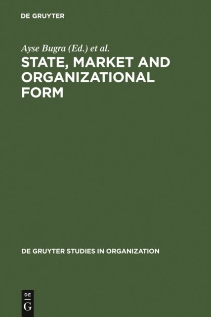 Behlul Usdiken, Ayse Bugra - State, Market and Organizational Form, E-bok