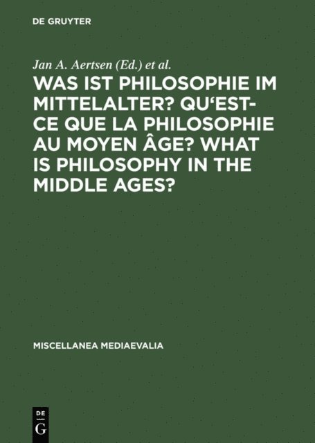 Andreas Speer, Jan A. Aertsen - Was ist Philosophie im Mittelalter? Qu'est-ce que la philosophie au moyen age? What is Philosophy in the Middle Ages?, E-bok