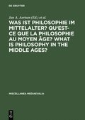 Was ist Philosophie im Mittelalter? Qu'est-ce que la philosophie au moyen age? What is Philosophy in the Middle Ages?