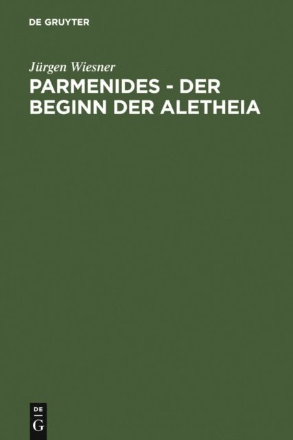 Jurgen Wiesner - Parmenides – der Beginn der Aletheia, E-bok