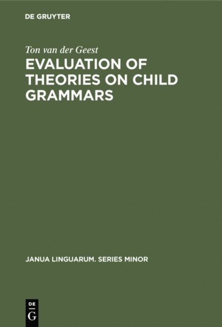 Ton van der Geest - Evaluation of Theories on Child Grammars, E-bok