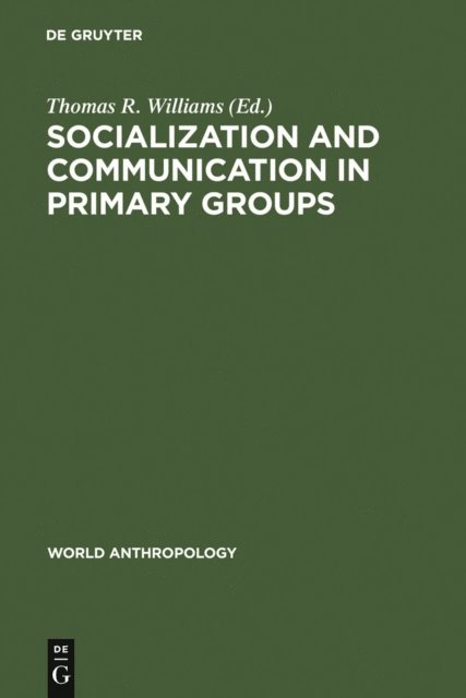 Thomas R. Williams - Socialization and Communication in Primary Groups, E-bok