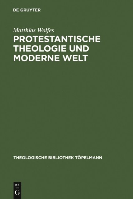 Matthias Wolfes - Protestantische Theologie und moderne Welt, E-bok