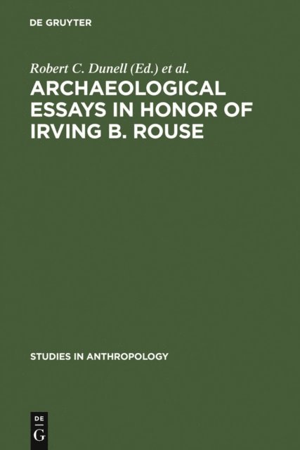 Edwin S. Hall, Robert C. Dunell - Archaeological essays in honor of Irving B. Rouse, E-bok