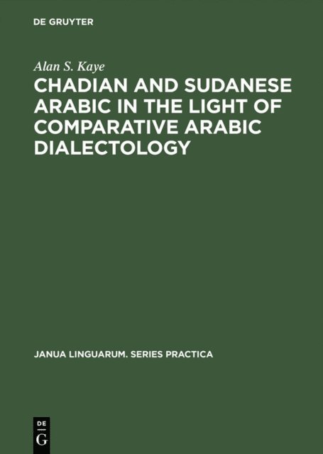 Alan S. Kaye - Chadian and Sudanese Arabic in the Light of Comparative Arabic Dialectology, E-bok