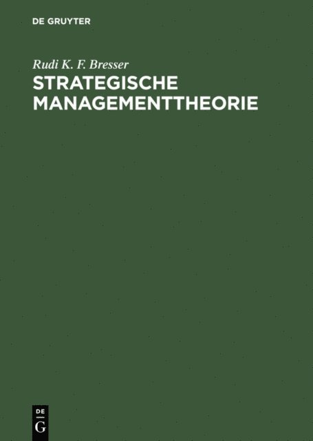 Rudi K. F. Bresser - Strategische Managementtheorie, E-bok