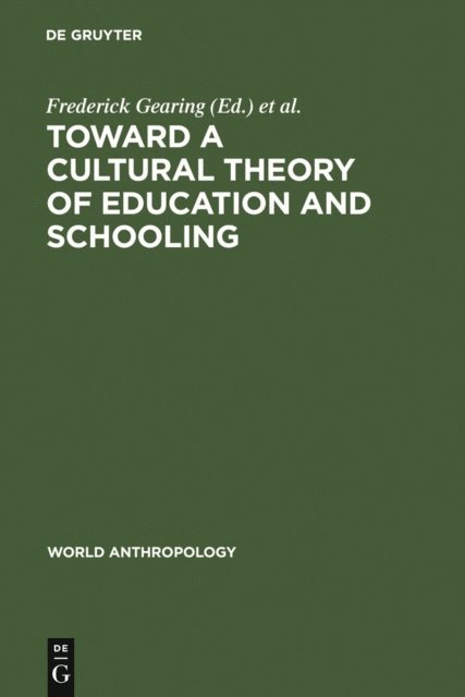 Lucinda Sangree, Frederick Gearing - Toward a Cultural Theory of Education and Schooling, E-bok