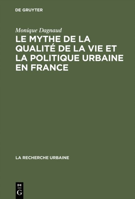 Monique Dagnaud - Le mythe de la qualité de la vie et la politique urbaine en France, E-bok