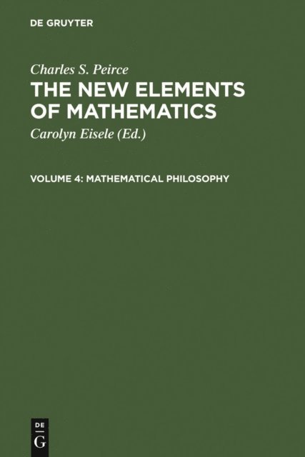 Charles S. Peirce, Carolyn Eisele - Mathematical Philosophy, E-bok